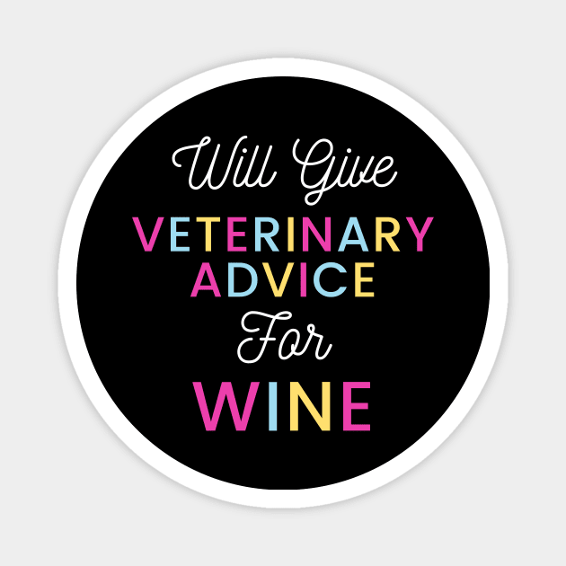 Will give veterinary advice for wine colorful typography design for wine loving Vets Magnet by BlueLightDesign